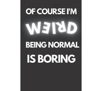 Of Course I'm Weird Being Normal Is Boring Sketchbook: A Book To Sketch, Doodle, Paint, Write, Or Even As A Diary, 100 Pages, 6x9