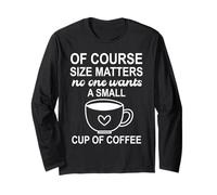 of Course Sizes Matters No One Wants a Small Cup of Coffee Manche Longue