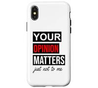 of Course Your Opinion Matters Just Not to Me I Don't Care Coque pour iPhone X/XS