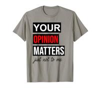 of Course Your Opinion Matters Just Not to Me I Don't Care T-Shirt