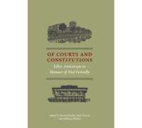 Of Courts And Constitutions: Liber Amicorum In Honour Of Nial Fennelly