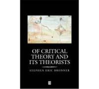 Of Critical Theory and Its Theorists Stephen Eric Bronner (Auteur)