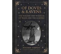 Of Doves and Ravens: The Witches and Wisefolk of Wales and the Borders - Benjamin Stimpson - The History Press - ebook (ePub) - Livre
