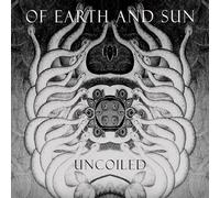 Of Earth and Sun - Uncoiled [Import]