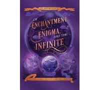 Of Enchantment, Enigma, and the Infinite: An Anthology