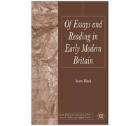 Of Essays and Reading in Early Modern Britain, Palgrave Studies in the Enlightenment, Romanticism and the Cultures of Print Scott Black (Auteur)