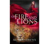 Of Fire and Lions by Mesu Andrews Mesu Andrews (Auteur)
