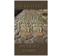 Of Fire Of Water Of Stone