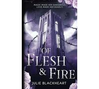 Of Flesh and Fire: A Dark Fae Fantasy Romance with Bonded Mates, Shadow Magic, and Enemies to Lovers Tension