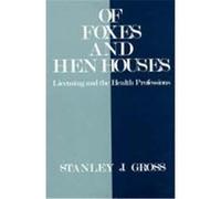 Of Foxes and Hen Houses: Licensing and the Health Professions Gross, Stanley J. (Auteur)
