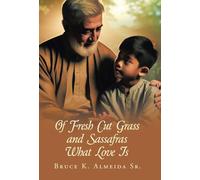 Of Fresh Cut Grass and Sassafras What Love Is