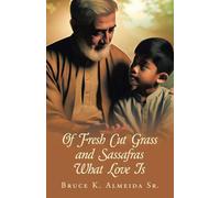 Of Fresh Cut Grass and Sassafras What Love Is