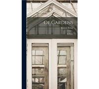 Of Gardens an Essay - Francis 15611626 Bacon - Creative Media Partners LLC - Livre en Anglais Francis 15611626 BaconFrancis 15611626 Bacon (Auteur)