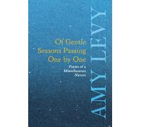 Of Gentle Seasons Passing One By One - Poems Of A Miscellaneous Nature
