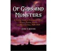 Of Gods And Monsters John T. Soister (Auteur)