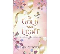 Of Gold And Light: The Alora Chronicles Book 3