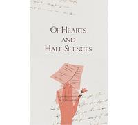 Of Hearts and Half-Silences Poems of the Broken Heart and the Mended Soul