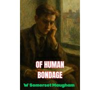 Of Human Bondage: A classic coming of age novel