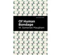Of Human Bondage by W. Somerset Maugham W. Somerset Maugham (Auteur)