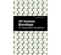 Of Human Bondage by W. Somerset Maugham W. Somerset Maugham (Auteur)