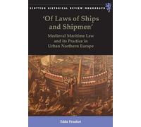 'Of Laws of Ships and Shipmen': Medieval Maritime Law and its Practice in Urban Northern Europe