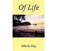 Of Life King, Elliot B. (Auteur)