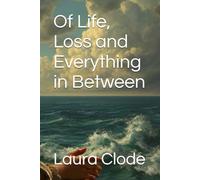 Of Life, Loss and Everything in Between