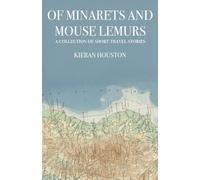 Of Minarets and Mouse Lemurs: A collection of short travel stories