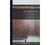 Of Motion an Elementary Treatise - John Robert Lunn - Creative Media Partners LLC - Livre en Anglais John Robert LunnJohn Robert Lunn (Auteur)