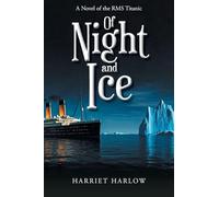 Of Night and Ice: A Novel of the RMS Titanic