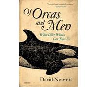 Of Orcas and Men What Killer Whales Can Teach Us by David Neiwert David Neiwert (Auteur)