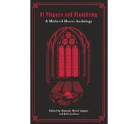 Of Plagues and Blasphemy: A Medieval Horror Anthology