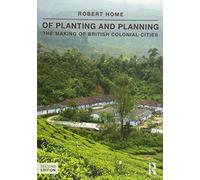 Of Planting and Planning: The Making of British Colonial Cities