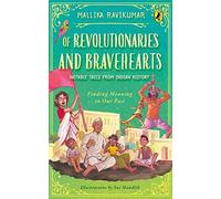 Of Revolutionaries And Bravehearts: Notable Tales From Indian History