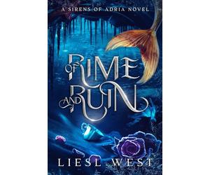 Of Rime and Ruin: A Twisted Beauty and the Beast Retelling (Sirens of Adria)
