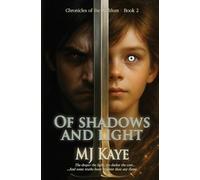 Of Shadows And Light: What if the greatest threat to the world... is the light we cannot control?