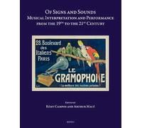 Of Signs and Sounds: Musical Interpretation and Performance from the 19th to the 21st Century