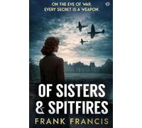 Of Sisters and Spitfires: A tense historical mystery-thriller