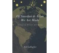 Of Stardust & Ashes We Are Made