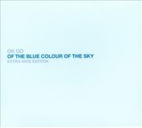 Of the Blue Colour of the Sky [Extra Nice Edition] [Slipcase] by Ok Go [CD] NEUF