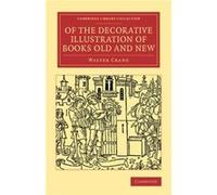 Of the Decorative Illustration of Books Old and New - Walter Crane - Cambridge University Press - Livre en Anglais - Paperback Walter CraneWalter Crane (Auteur)