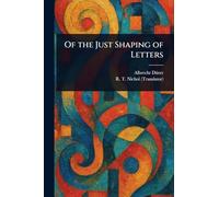 Of the Just Shaping of Letters