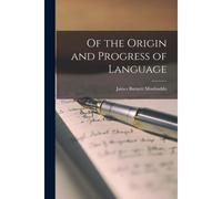Of The Origin And Progress Of Language