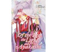 Of The Red The Light & The Ayakashi Vl 6 Haccaworks, (Auteur)