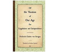 Of The Vocation Of Our Age For Legislation And Jurisprudence