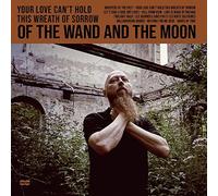 Of the Wand and the Moon - Your Love Can't Hold This Wreath of Sorr