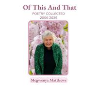 Of This And That: Poetry Collected 2006-2025