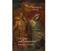 Of Time and Lamentation by Professor Raymond Tallis Raymond Tallis, (Auteur)