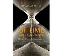 Of Time and Lamentation by Raymond Tallis Unknown (Auteur)