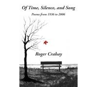 Of Time, Silence, and Song: Poems from 1936 to 2004